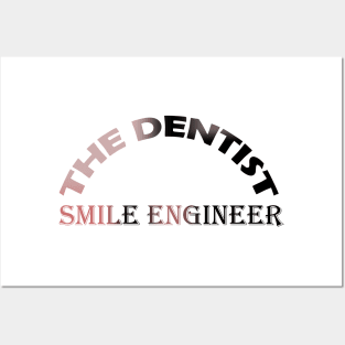 THE DENTIST ! SMILE ENGIEER Posters and Art